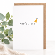 Load image into Gallery viewer, You're Old Card