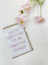 Load image into Gallery viewer, Happy Birthday to an Amazing Human Card