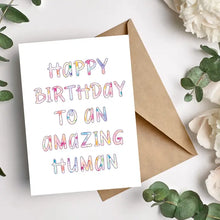 Load image into Gallery viewer, Happy Birthday to an Amazing Human Card