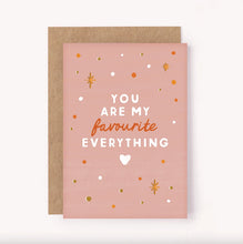 Load image into Gallery viewer, YOU ARE MY FAVOURITE EVERYTHING