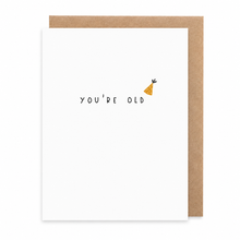 Load image into Gallery viewer, You're Old Card
