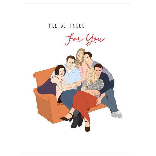 FRIENDS THERE FOR YOU CARD
